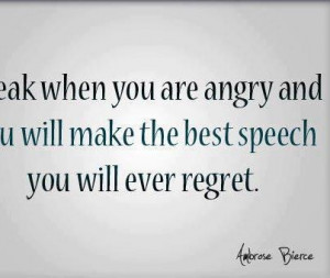 speak when you are angry...