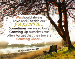 We Should Always Love and Cherish Our Parents ~ Being In Love Quote