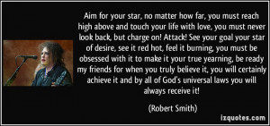 Aim for your star, no matter how far, you must reach high above and ...