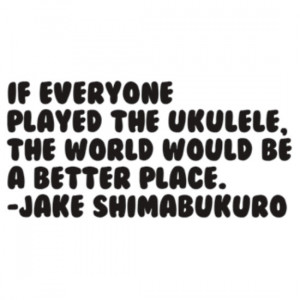 MicchanY › Portfolio › Jake Shimabukuro Quote