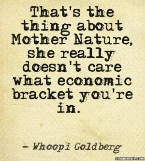 Nature Quote: That’s thing about Mother Nature, she really...