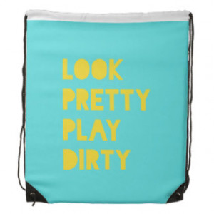 Look Pretty Play Dirty Funny Quotes Teal Drawstring Bag