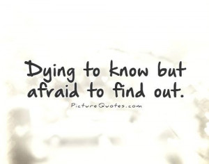 Afraid Quotes Not Knowing Quotes Fear Of The Unknown Quotes