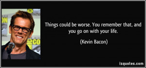 It Could Be Worse Quotes