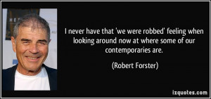 More Robert Forster Quotes