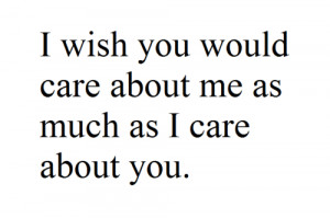 Wish You Cared Quotes