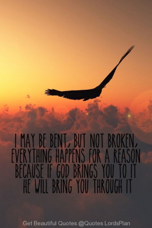 May be bent but not BROKEN, I believe if god can bring this problem ...