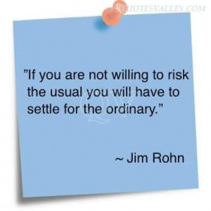 If You Are Not Willing To Risk The Usual