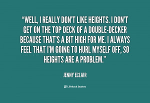 quote-Jenny-Eclair-well-i-really-dont-like-heights-i-126542.png