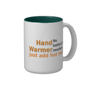Funny Tea Mug Quote Hand Warmer