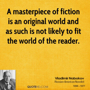 masterpiece of fiction is an original world and as such is not ...