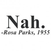 Nah - Rosa Parks Quote Shirt