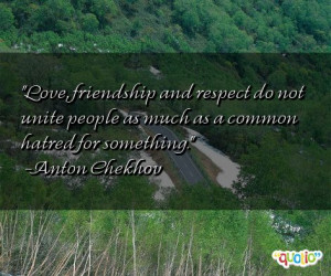 Love , friendship and respect do not unite people as much as a common ...