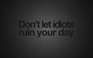 Related Wallpaper for black background tumblr quotes idiots