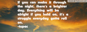If you can make it through the night, there's a brighter day ...