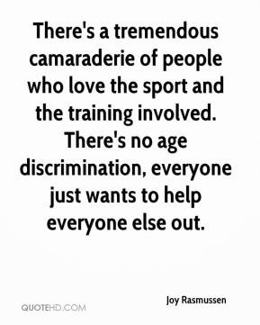 There's a tremendous camaraderie of people who love the sport and the ...