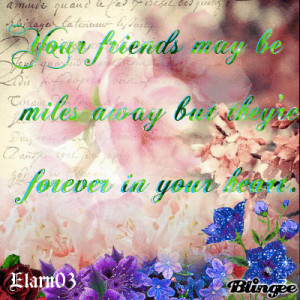 Your Friends May Be Miles Away But They're Forever In Your Heart ...