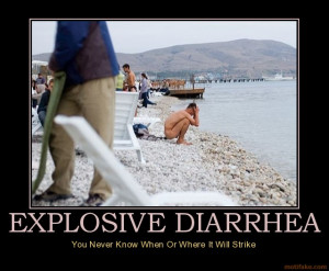 EXPLOSIVE DIARRHEA - You Never Know When Or Where It Will Strike