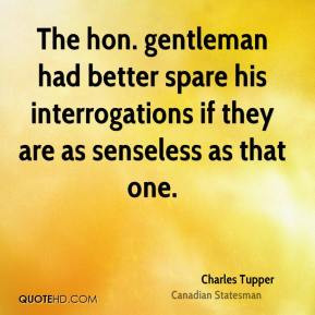 Charles Tupper - The hon. gentleman had better spare his ...