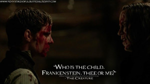 ... Frankenstein, thee or me? The Creature Quotes, Penny Dreadful Quotes