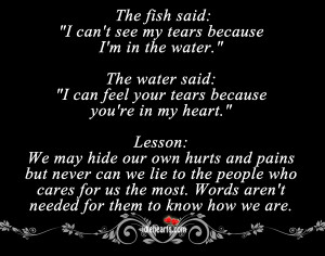 the fish said i can t see my tears because i m in the water the water ...