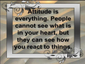 Attitude Is Everything People
