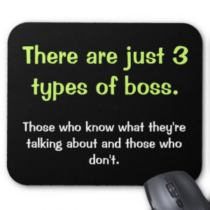 Just 3 Types of Boss - Profound Funny Boss Saying Mousemats