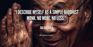 describe myself as a simple Buddhist monk. No more, no less.”