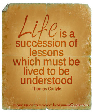 ... of lessons which must be lived to understood ~ Thomas Carlyle Quotes