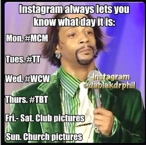 Katt Williams jokes about #instagram days of the week lol