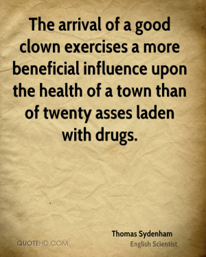 The arrival of a good clown exercises a more beneficial influence upon ...