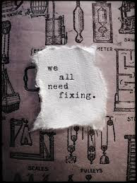 Fix Quotes – Fixing Quotes – Fix It – Quote - We all need fixing