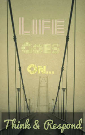 Life goes on.. #quotes