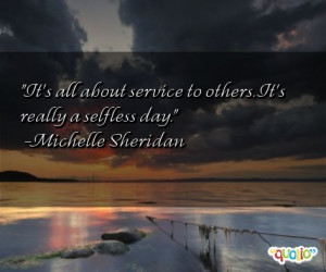 It's all about service to others . It's really a selfless day.