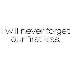 Our First Kiss Quotes Tumblr First kiss quo.