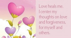 ... on love and forgiveness, for myself and others. ~ Louise L. Hay