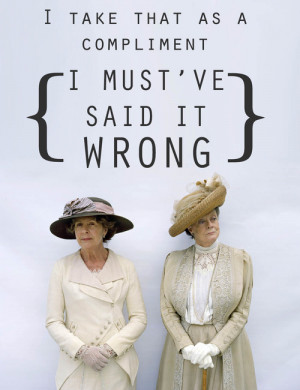 Maggie Smith as Lady Grantham