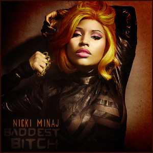 Nicki+Minaj+-+Baddest+Bitch+(FanMade+Single+Cover)+Made+by+11amlunch ...