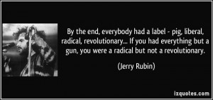 By the end, everybody had a label - pig, liberal, radical ...