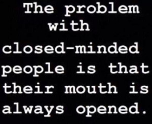 Closed Minded People...