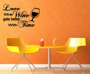 Wall Quotes Saying Love like Wine Gets Better with by superdecals1, $ ...
