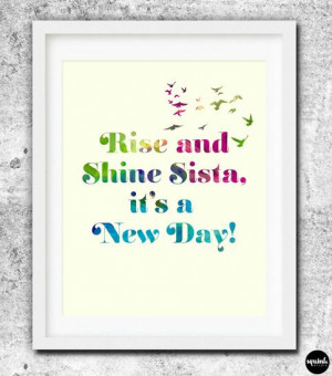 RISE AND SHINE SISTA, IT'S A NEW DAY!