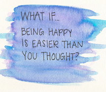 happy, quote, quotes, water color, what if