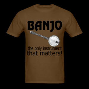 Funny Banjo Quote T-Shirts