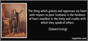 ... levity and cruelty with which they speak of others. - Edward Irving