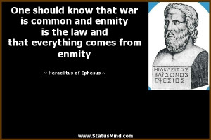... is common and enmity is the law and that everything comes from enmity