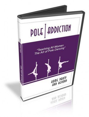 Pole Addiction Home Party and Beyond: Pole dance your way to fitness ...