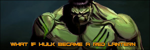 What If...Hulk Became a Red Lantern?