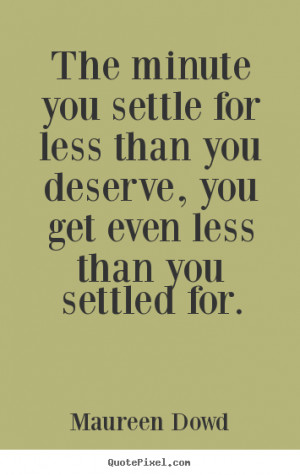 You Get What You Deserve Quotes