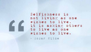 ... .com/selfishness-is-not-living-as-one-wishes-to-live-freedom-quote